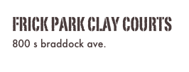 frick park clay courts
800 s braddock ave.
http://www.clayfricktennis.org