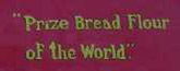 Prize Bread
                Flour of the World