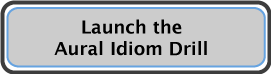 Launch the Aural Idiom Drill