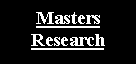 Text Box: MastersResearch